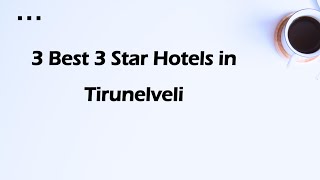 3 Best 3 Star Hotels In Tirunelveli Tamil Nadu 2025  3star Hotels