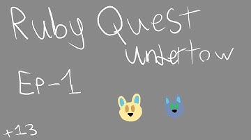 Ruby Quest Undertow Ep - 1