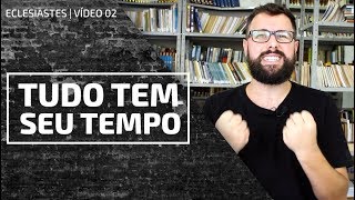 Everything Has Its Time And Is That Good  Ecclesiastes 3 And 4   02