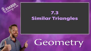 7-3 Similar Triangles| Geometry | Ember Learning Labs