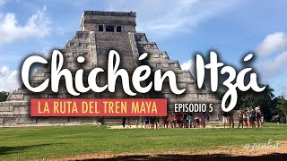 Chichén Itzá, la maravilla de la Ruta del Tren Maya | Ep5