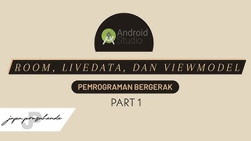[Part 1] Room, LiveData, dan ViewModel | Pemrograman Bergerak by Japa Prazuhende