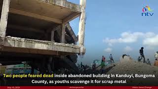 2 People Feared Dead Inside Abandoned Building In Kanduyi As Youths Scavenge It For Scrap Metal