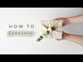 How To | Furoshiki - Japanese Gift Wrapping (part 1)