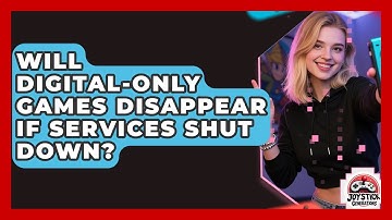Will Digital-only Games Disappear If Services Shut Down? - Joystick Generations