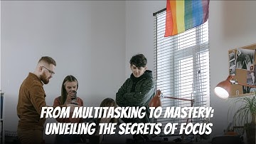From Multitasking to Mastery: Unveiling the Secrets of Focus #productivity #timemanagement