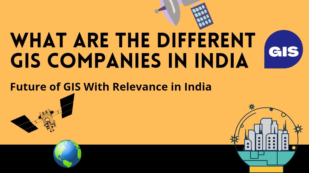💥💥Different GIS Companies In India Future of GIS Relevance In India