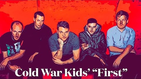Episode 64: First (Cold War Kids