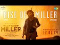 Rise of miller  lyrical  captain miller  dhanush  shiva rajkumar  gv prakash  sjf