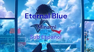 Eternal Blue - [Minami] (sub español)