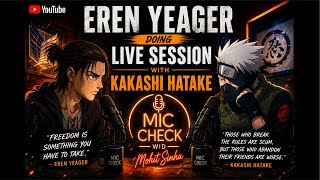 Mic Check wid Mohit Sinha is live with EREN YEAGER( Sahil Kulkarni )