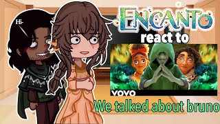 Encanto react to " We talked about bruno "