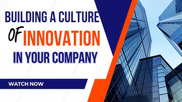 Building a Culture of Innovation in your company