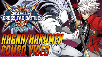 Blazblue Cross Tag Battle - Ragna/Hakumen Team Combo Video (1080p60)
