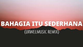 Cita Citata - Bahagia Itu Sederhana (urwelmusic Remix) [Lyrics]