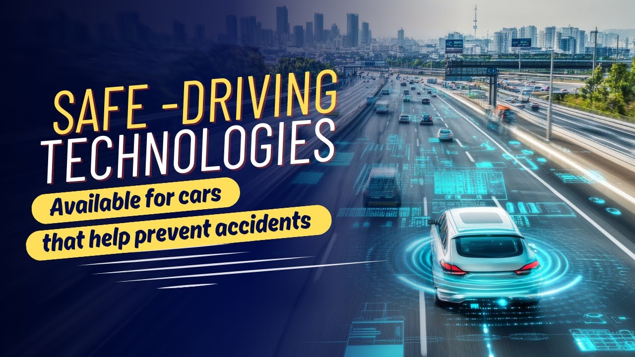 Safe Driving Technologies Available For Cars That Help Prevent ...