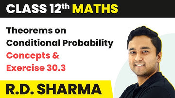 Theorems on Conditional Probability -Concepts & Exercise 30.3 | Class 12 Maths Chapter 10 | CBSE