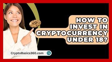 How to Invest in Cryptocurrency Under 18? - CryptoBasics360.com