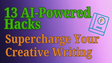 13 AI-Powered Hacks to Supercharge Your Creative Writing | Master AI Writing Tools