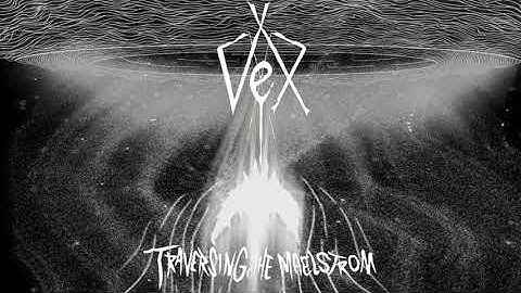 Vex:  Traversing the Maelstrom