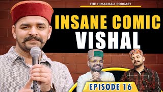 @insane_comic| The Himachali Podcast | Episode 16 | Standup Comedy | Vishal Sharma