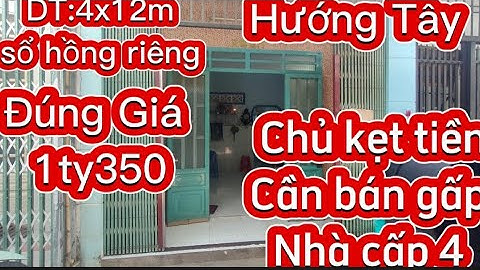 Chủ kẹt tiền cần bán gấp nhà cấp 4 sổ hồng riêng 4x12m_Đường xe hơi_Đúng giá 1ty350tr .
