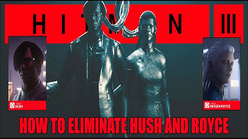How To Eliminate Hush and Royce | Impulse Control & Certainty Principle | China Guide - Hitman 3