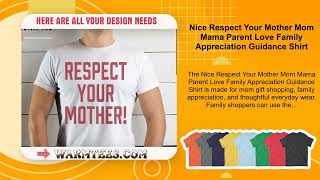 Nice Respect Your Mother Mom Mama Parent Love Family Appreciation Guidance Shirt