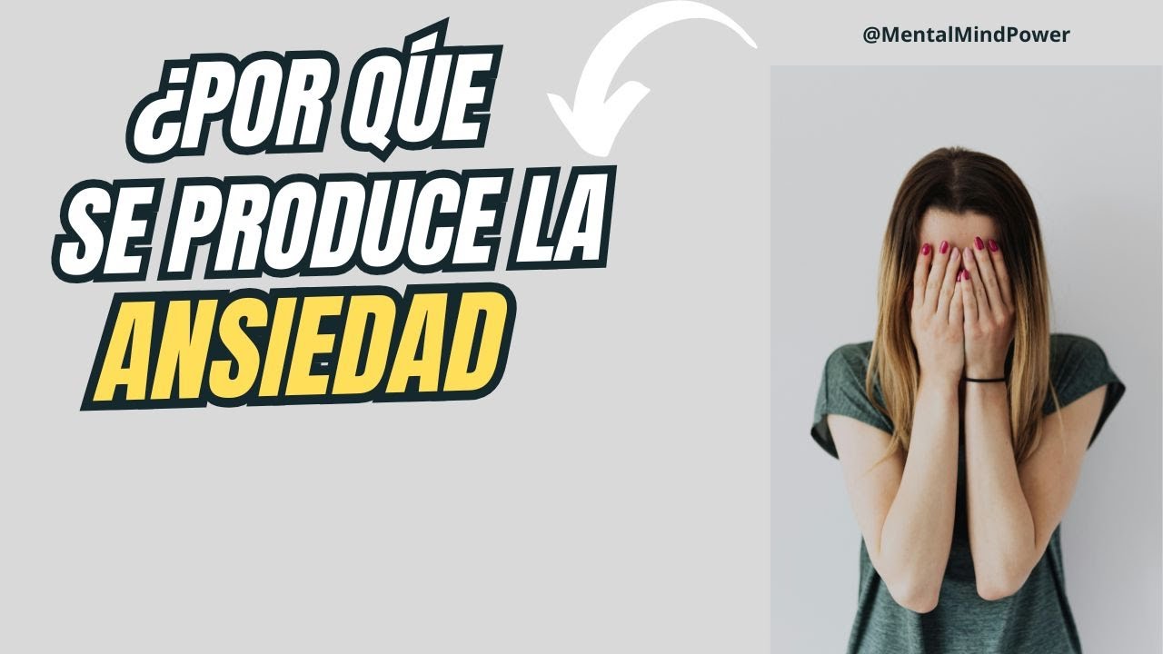 ¿Por Qué Da La Ansiedad O Por Qué Se Produce? - YouTube