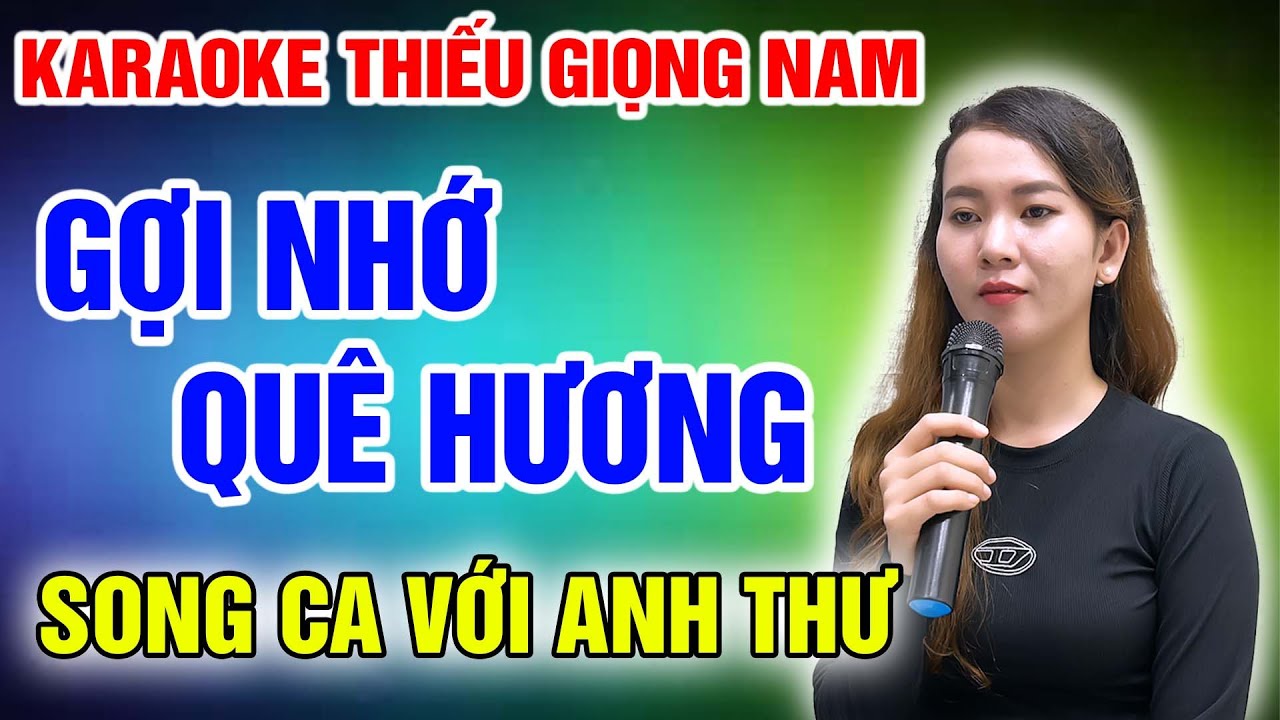 KARAOKE GỢI NHỚ QUÊ HƯƠNG ➤ Karaoke Thiếu Giọng Nam ➤ Song Ca Cùng Anh Thư