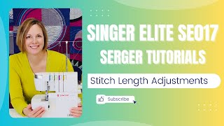 Singer Elite SE017 Serger How to Adjust Stitch Length