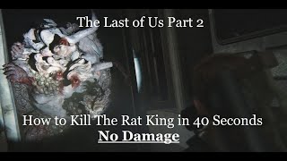 The Last of Us Part II: Boss Fight; The Rat King - How to Kill The Rat King in 40 Secs - (No Damage)