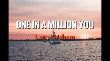 Thumbnail of Larry Graham - One in a Million You (Lyrics)