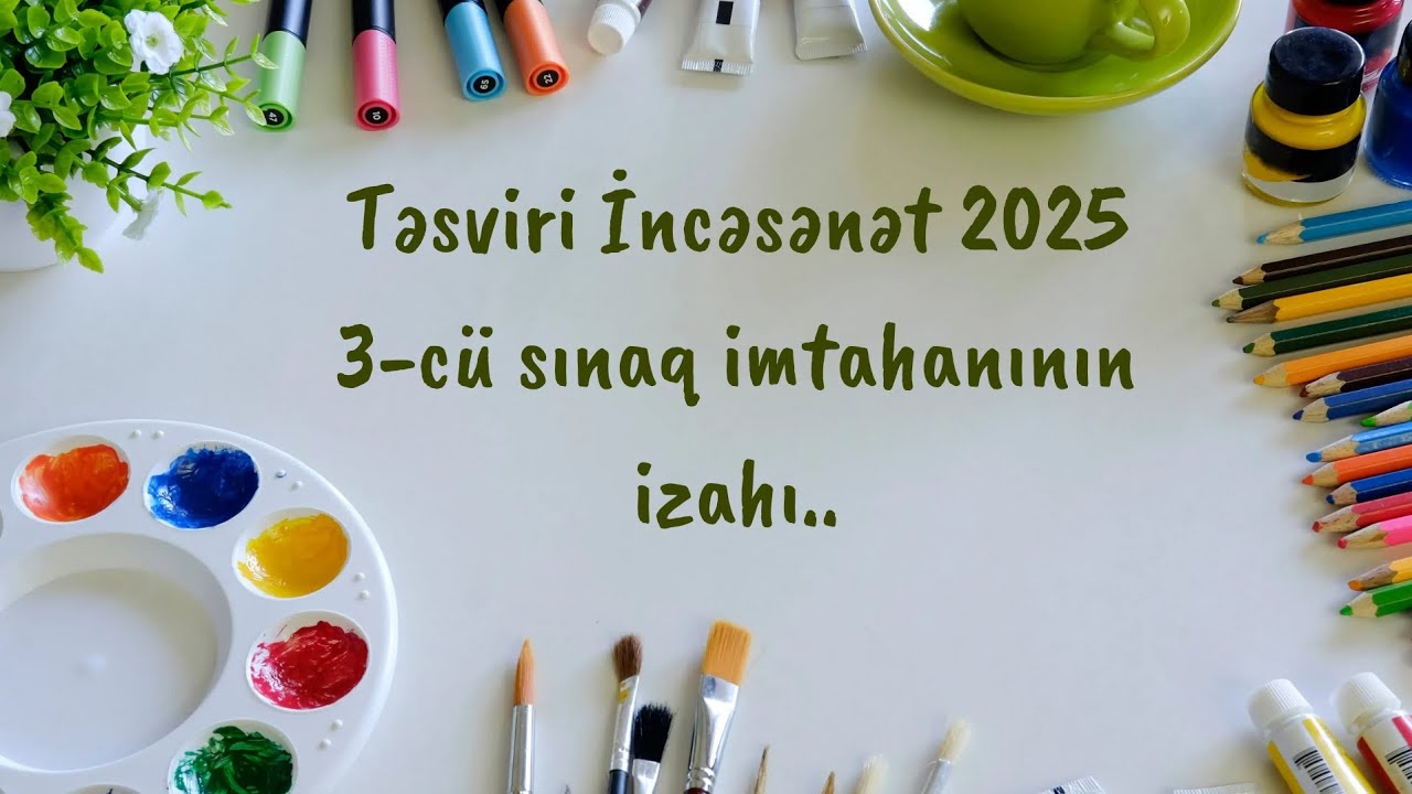 Təsviri İncəsənət 2025 16-cı sınaq imtahanının izahi..