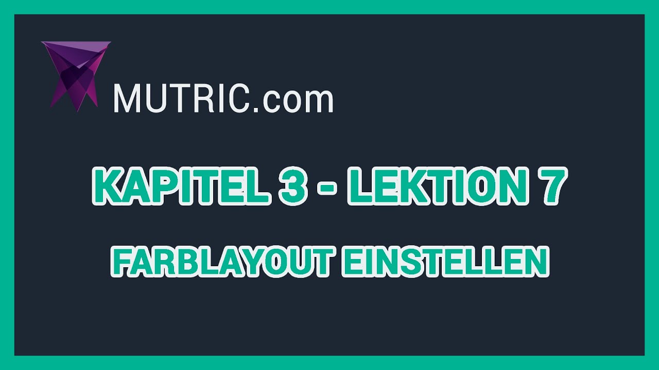 💎 ► Farblayout einstellen (Kapitel 3 - Lektion 7) | Mutric.com »