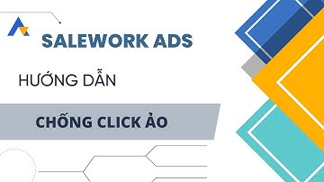 SALEWORK ADS. Chống click ảo
