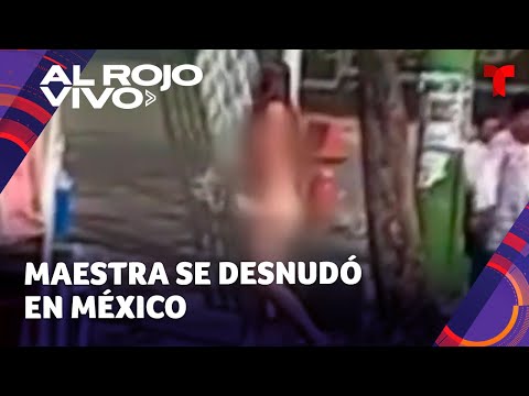 Maestra se desnuda para protestar por presunto robo de su plaza de trabajo en México
