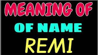 What does the name REMI mean | REMI meaning in english | Meaning of name REMI