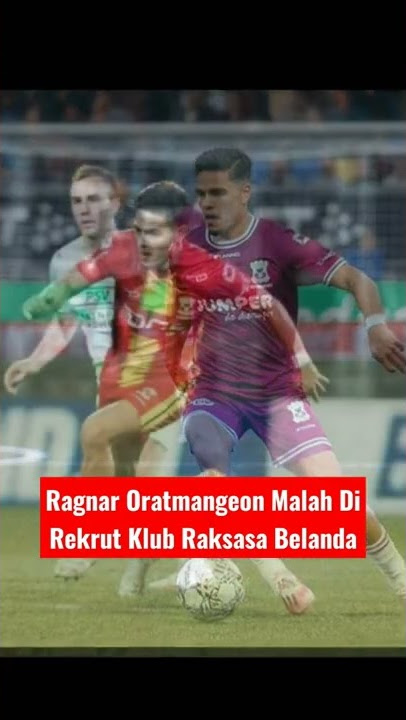 DiCoret Shin Tae Yong dri Radar Naturalisasi Ragnar Oratmangeon Malah di Rekrut Klub Raksasa Belanda