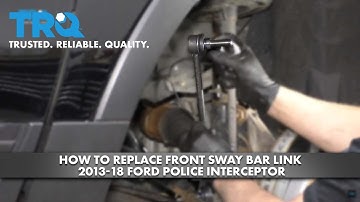 How to Replace Front Sway Bar Link 2013-18 Ford Police Interceptor