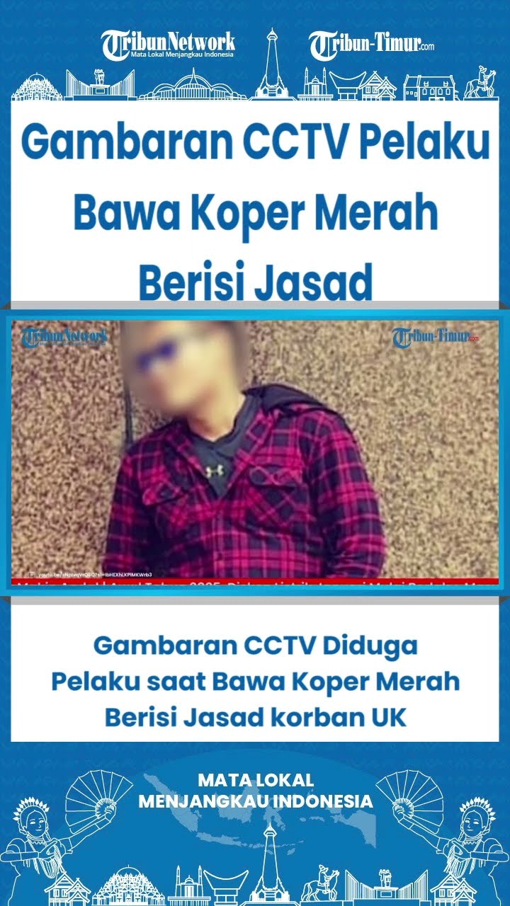 SHORT Gambaran CCTV Diduga Pelaku saat Bawa Koper Merah Berisi Jasad korban UK