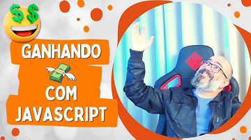 10 Maneiras para Ganhar DINHEIRO com JAVASCRIPT