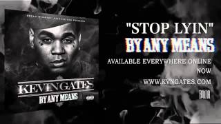 Kevin Gates - Stop Lyin NEW 2014