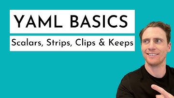 YAML Basics: Scalars, Strips, Clips, and Keeps