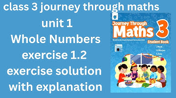 class 3 journey through maths unit 1 exercise 1.2 exercise solution with explanation Whole Numbers
