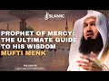 Prophet of mercy saw the ultimate guide to his wisdom  mufti menk