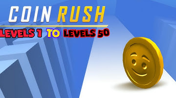 Coin rush: Episode 1 (Level 1 To 50) HD Video 