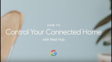 Hoe u uw verbonden huis kunt bedienen met Nest Hub