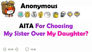 AITA for Choosing My Sister Over My Daughter?