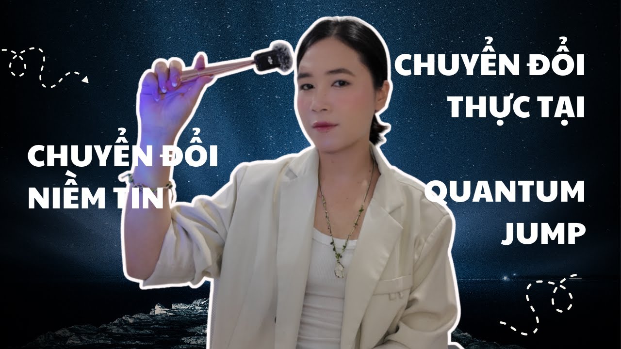 Chuyển đổi niềm tin, chuyển đổi thực tại (Quantum jump)
